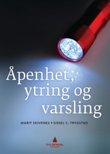 Åpenhet, ytring og varsling av Marit Skivenes og Sissel C. Trygstad (Heftet)