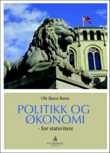 Politikk og økonomi av Ole Bjørn Røste (Heftet)
