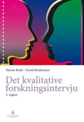 Det kvalitative forskningsintervju av Svend Brinkmann og Steinar Kvale (Heftet)