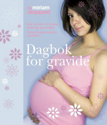 Dagbok for gravide av Miriam Stoppard (Innbundet)