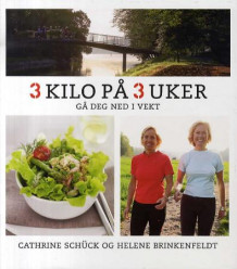 3 kilo på 3 uker av Cathrine Schück og Helene Brinkenfeldt (Innbundet)