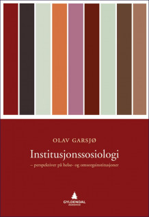 Institusjonssosiologi av Olav Garsjø (Heftet)