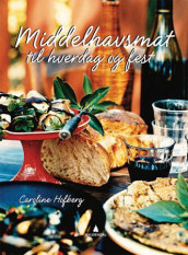 Middelhavsmat til hverdag og fest av Caroline Hofberg (Innbundet)