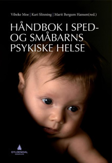Håndbok i sped- og småbarns psykiske helse av Vibeke Moe, Kari Slinning og Marit Bergum Hansen (Innbundet)