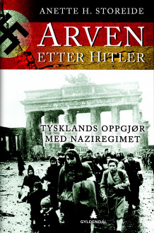 Arven etter Hitler av Anette H. Storeide (Innbundet)