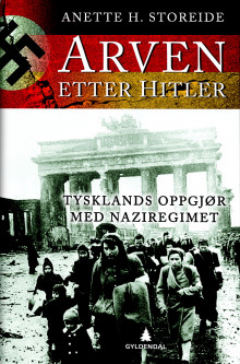 Arven etter Hitler av Anette Storeide (Innbundet)