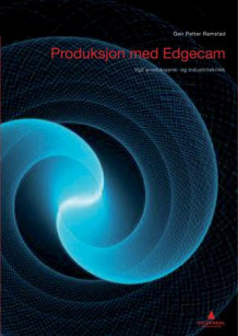 Produksjon med Edgecam av Geir Petter Ramstad (Heftet)