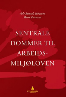 Sentrale dommer til arbeidsmiljøloven av Atle Sønsteli Johansen og Børre Pettersen (Heftet)