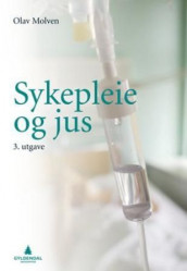 Sykepleie og jus av Olav Molven (Heftet)