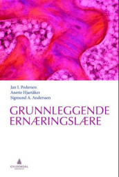 Grunnleggende ernæringslære av Sigmund A. Anderssen, Anette Hjartåker og Jan I. Pedersen (Innbundet)