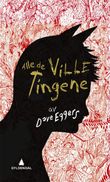 Alle de ville tingene av Dave Eggers (Innbundet)