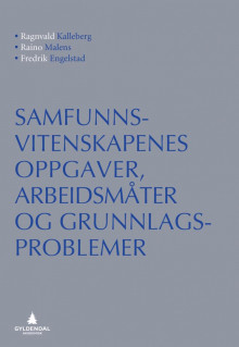 Samfunnsvitenskapenes oppgaver, arbeidsmåter og grunnlagsproblemer av Ragnvald Kalleberg, Raino Malnes og Fredrik Engelstad (Heftet)