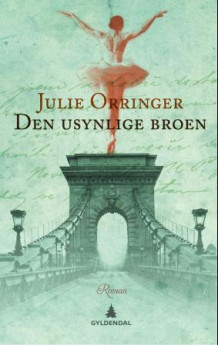 Den usynlige broen av Julie Orringer (Innbundet)