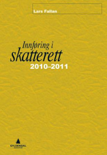 Innføring i skatterett 2010-2011 av Lars Fallan (Heftet)