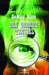 Den grønne trussel av Ole-Mikal Nilsen (Innbundet)