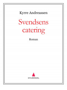Svendsens catering av Kyrre Andreassen (Ebok)