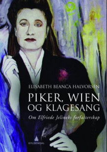 Piker, Wien og klagesang av Elisabeth Beanca Halvorsen (Innbundet)
