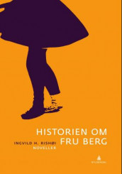 Historien om fru Berg av Ingvild H. Rishøi (Innbundet)