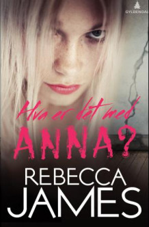 Hva er det med Anna? av Rebecca James (Innbundet)