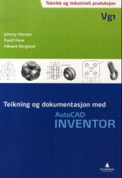 Teikning og dokumentasjon med AutoCAD Inventor av Håvard Bergland, Johnny Hansen og Eyolf Herø (Heftet)