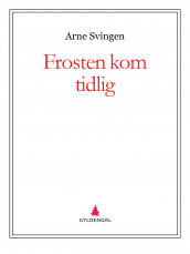 Frosten kom tidlig av Arne Svingen (Ebok)