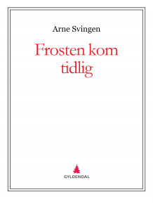 Frosten kom tidlig av Arne Svingen (Ebok)
