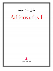 Adrians atlas 1 av Arne Svingen (Ebok)