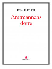 Amtmannens døtre av Camilla Collett (Ebok)