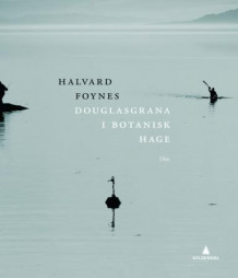 Douglasgrana i Botanisk hage av Halvard Foynes (Heftet)