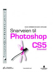 Snarveien til Photoshop CS5 av Eva M. Hornnes og Hilde O. Mykland (Heftet)