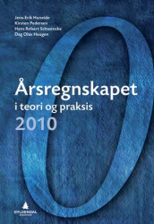 Årsregnskapet i teori og praksis 2010 av Dag Olav Haugen, Jens-Erik Huneide, Kirsten Pedersen og Hans Robert Schwencke (Heftet)