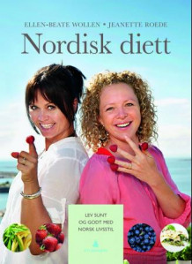 Nordisk diett av Ellen-Beate Wollen og Jeanette Roede (Innbundet)