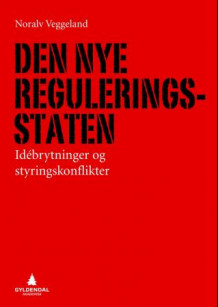 Den nye reguleringsstaten av Noralv Veggeland (Heftet)
