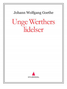 Unge Werthers lidelser av Johann Wolfgang von Goethe (Ebok)