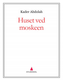 Huset ved moskeen av Kader Abdolah (Ebok)