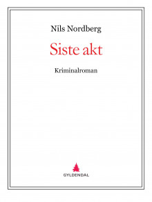 Siste akt av Nils Nordberg og Klaus Hagerup (Ebok)