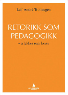 Retorikk som pedagogikk av Leif-André Trøhaugen (Heftet)