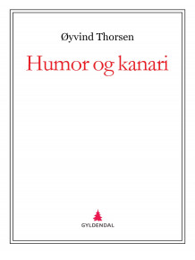 Humor og kanari av Øyvind Thorsen (Ebok)