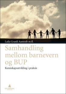 Samhandling mellom barnevern og BUP av Laila Granli Aamodt (Heftet)