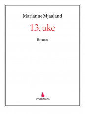 13. uke av Marianne Mjaaland (Ebok)