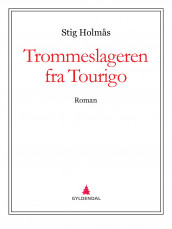 Trommeslageren fra Tourigo av Stig Holmås (Ebok)