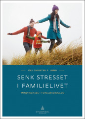 Senk stresset i familielivet av Ole Christer F. Lund (Heftet)