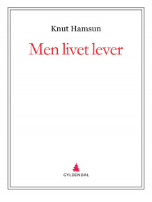 Men livet lever av Knut Hamsun (Ebok)