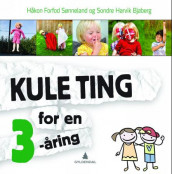 Kule ting for en 3-åring av Sondre Harvik Bjaberg og Håkon Forfod Sønneland (Innbundet)
