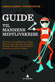 Guide til mannens midtlivskrise av Ivar Kvistum og Askild Hagen (Innbundet)