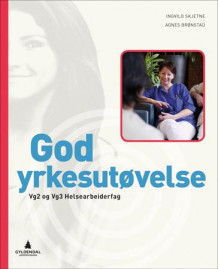 God yrkesutøvelse av Ingvild Skjetne og Agnes Brønstad (Heftet)