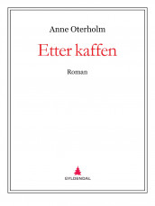 Etter kaffen av Anne Oterholm (Ebok)