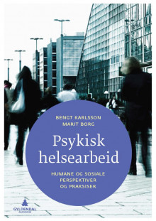 Psykisk helsearbeid av Bengt Karlsson og Marit Borg (Heftet)