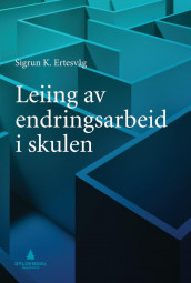 Leiing av endringsarbeid i skulen av Sigrun Karin Ertesvåg (Heftet)