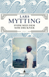 Svøm med dem som drukner av Lars Mytting (Innbundet)